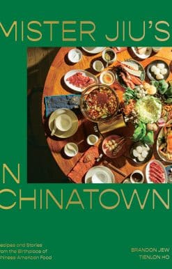 Mister Jiu's in Chinatown: Recipes and Stories from the Birthplace of Chinese American Food [A Cookbook]
