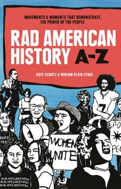 Movements and Moments That Demonstrate the Power of the People: Rad American History A-Z