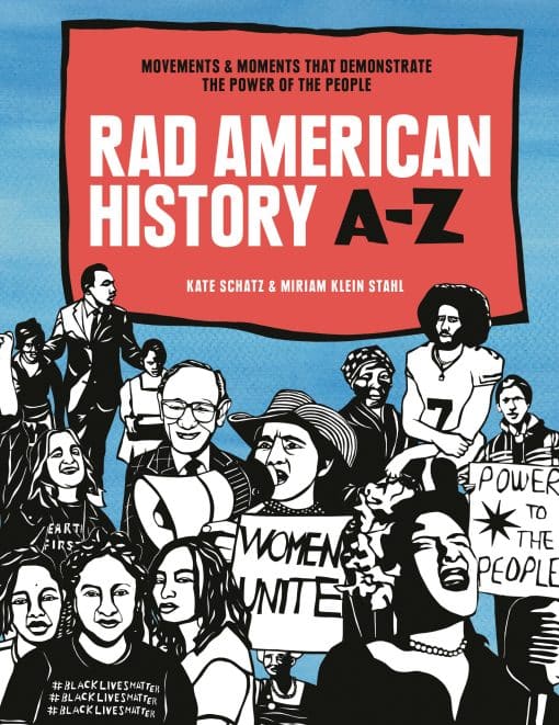 Movements and Moments That Demonstrate the Power of the People: Rad American History A-Z