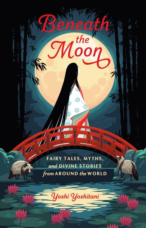 Fairy Tales, Myths, and Divine Stories from Around the World: Beneath the Moon