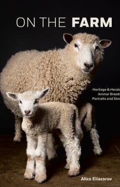 On the Farm: Heritage and Heralded Animal Breeds in Portraits and Stories