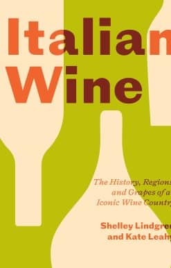 Italian Wine: The History, Regions, and Grapes of an Iconic Wine Country