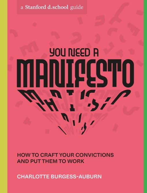 How to Craft Your Convictions and Put Them to Work: You Need a Manifesto