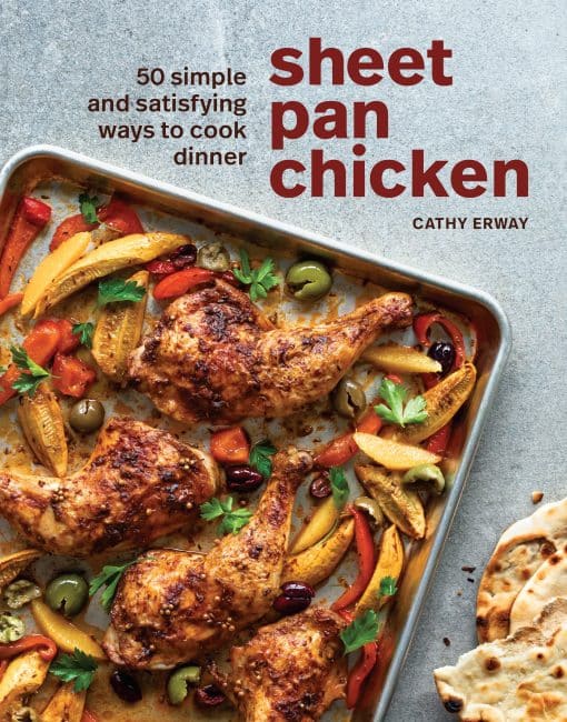 50 Simple and Satisfying Ways to Cook Dinner [A Cookbook]: Sheet Pan Chicken