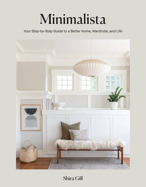 Your Step-by-Step Guide to a Better Home, Wardrobe, and Life: Minimalista