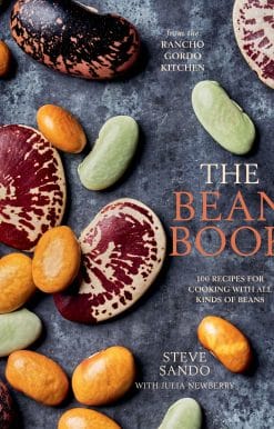 The Bean Book: 100 Recipes for Cooking with All Kinds of Beans, from the Rancho Gordo Kitchen