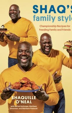 Shaq's Family Style: Championship Recipes for Feeding Family and Friends [A Cookbook]