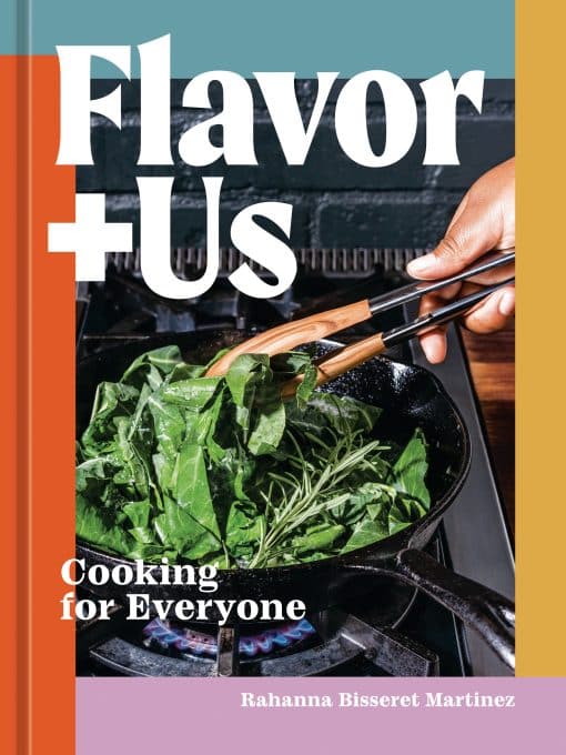 Cooking for Everyone [A Cookbook]: Flavor+Us