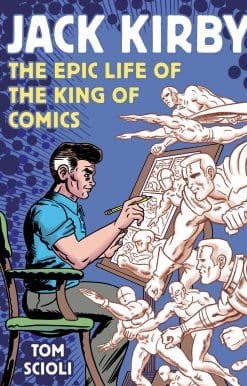 The Epic Life of the King of Comics [A Graphic Biography]: Jack Kirby