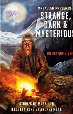 MrBallen Presents: Strange, Dark & Mysterious: The Graphic Stories