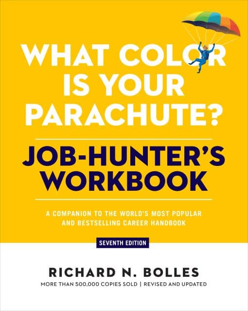 What Color Is Your Parachute? Job-Hunter's Workbook, Seventh Edition: A Companion to the World's Most Popular and Bestselling Career Handbook