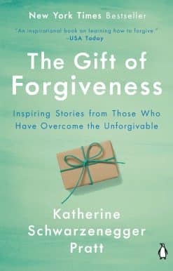 The Gift of Forgiveness: Inspiring Stories from Those Who Have Overcome the Unforgivable