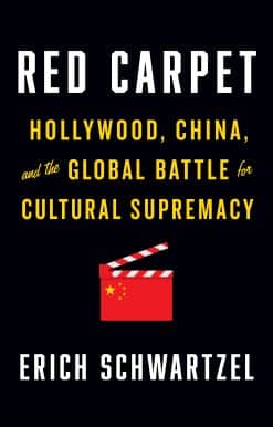 Red Carpet: Hollywood, China, and the Global Battle for Cultural Supremacy