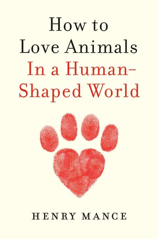 How to Love Animals: In a Human-Shaped World