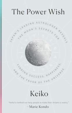 The Power Wish: Japan's Leading Astrologer Reveals the Moon's Secrets for Finding Success, Happiness, and the Favor of the Universe