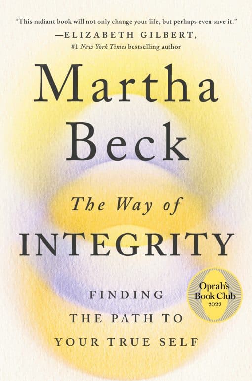 The Way of Integrity: Finding the Path to Your True Self (Oprah's Book Club)