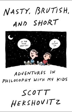 Adventures in Philosophy with My Kids: Nasty, Brutish, and Short