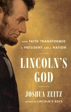 How Faith Transformed a President and a Nation: Lincoln's God