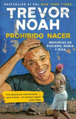 Memorias de racismo, rabia y risa.: Prohibido nacer: Memorias de racismo, rabia y risa. / Born a Crime: Stories from  a South African Childhood