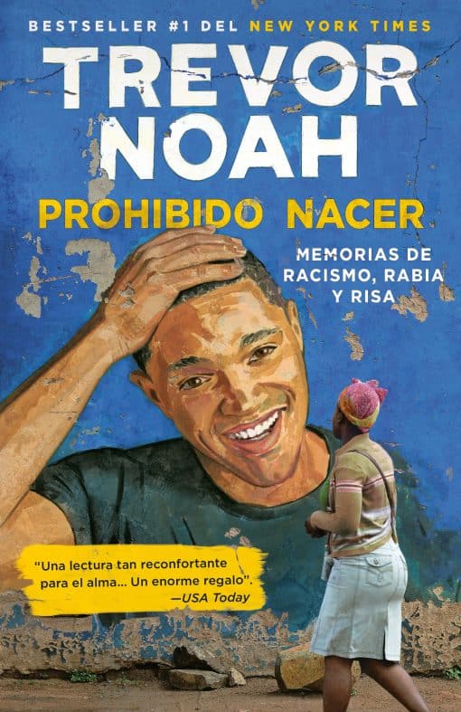 Memorias de racismo, rabia y risa.: Prohibido nacer: Memorias de racismo, rabia y risa. / Born a Crime: Stories from  a South African Childhood