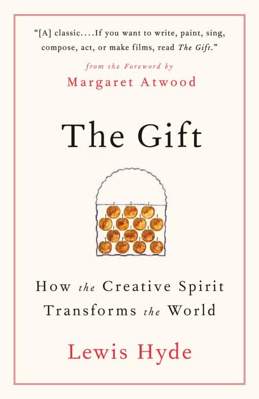 The Gift: How the Creative Spirit Transforms the World