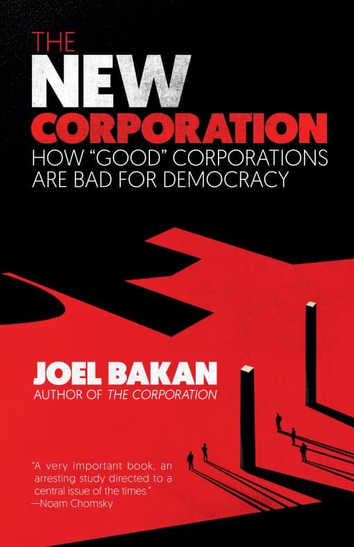 How "Good" Corporations Are Bad for Democracy: The New Corporation