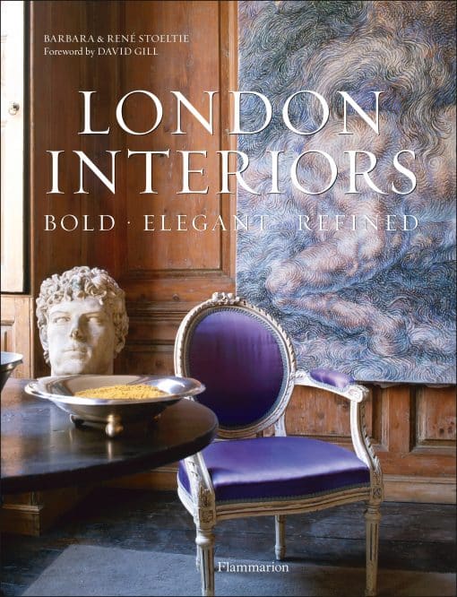 London Interiors: Bold, Elegant, Refined: Bold, Elegant, Refined