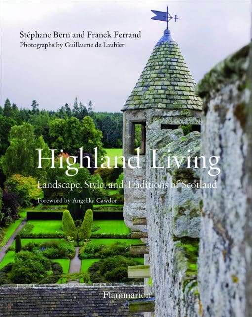 Highland Living: Landscape, Style, and Traditions of Scotland