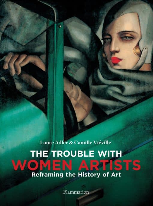 The Trouble with Women Artists: Reframing the History of Art