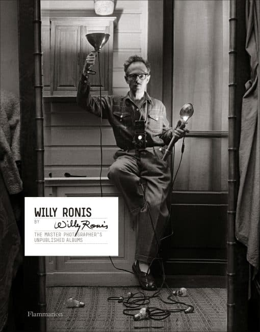 The Master Photographer's Unpublished Albums: Willy Ronis by Willy Ronis