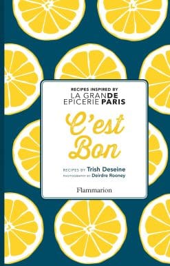 C'est Bon: Recipes Inspired by La Grand Epicerie de Paris