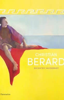Christian Bérard: Eccentric Modernist