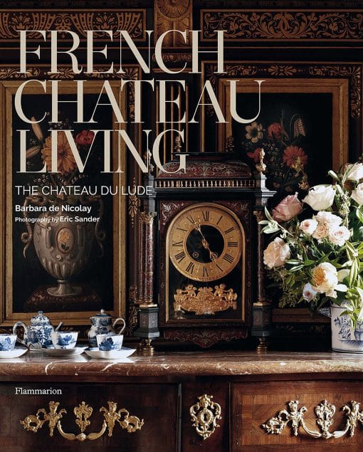 French Chateau Living: The Château du Lude