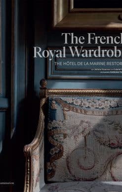 The Hôtel de la Marine Restored: The French Royal Wardrobe