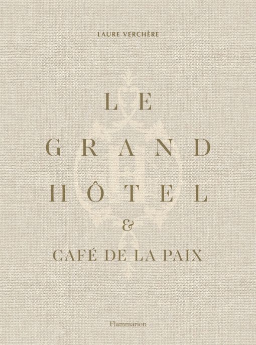 French Art de Vivre: Le Grand Hôtel & Café de la Paix