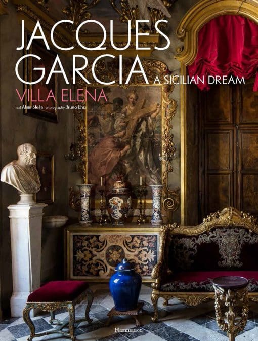 A Sicilian Dream: Villa Elena: Jacques Garcia