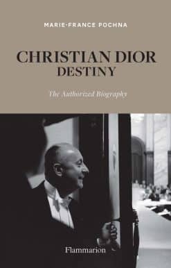 The Authorized Biography: Christian Dior: Destiny