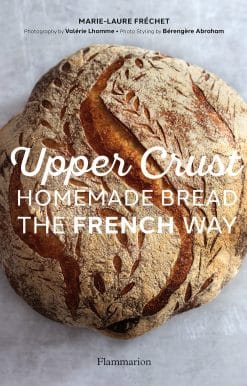 Upper Crust: Homemade Bread the French Way