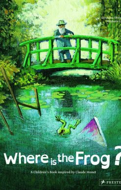 Where is the Frog?: A Children's Book Inspired by Claude Monet