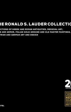 The Ronald S. Lauder Collection: Selections of Greek and Roman Antiquities, Medieval Art, Arms and Armor, Italian Gold-Ground and Old Master Paintings, Austrian and German Design