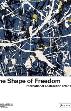 International Abstraction after 1945: The Shape of Freedom