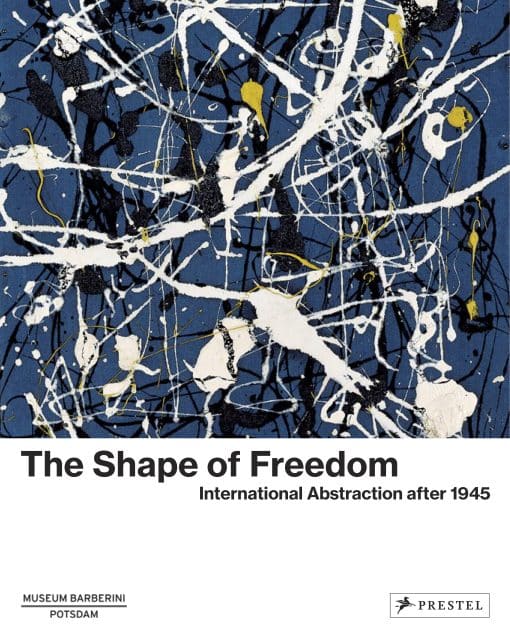 International Abstraction after 1945: The Shape of Freedom