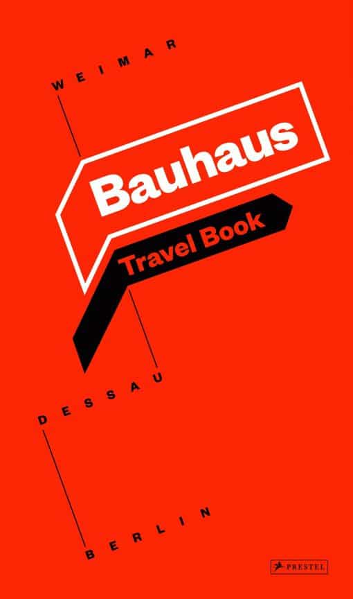 Bauhaus: Travel Book: Weimar Dessau Berlin