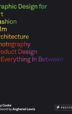 Graphic Design for Art, Fashion, Film, Architecture, Photography, Product Design and Everything in Between
