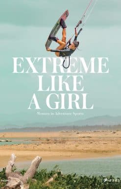 Extreme Like a Girl: Women in Adventure Sports