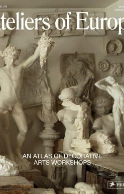 Ateliers of Europe: An Atlas of Decorative Arts Workshops