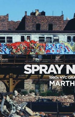Spray Nation: 1980s NYC Graffiti Photos
