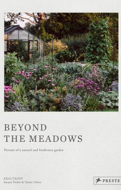 Beyond the Meadows: Portrait of a Natural and Biodiverse Garden by Krautkopf