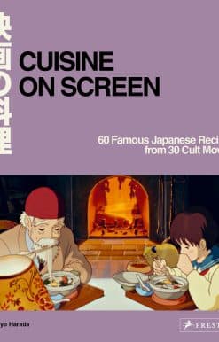 60 Famous Japanese Recipes from 30 Cult Movies: Cuisine on Screen