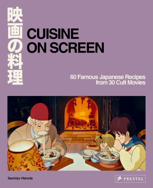 60 Famous Japanese Recipes from 30 Cult Movies: Cuisine on Screen